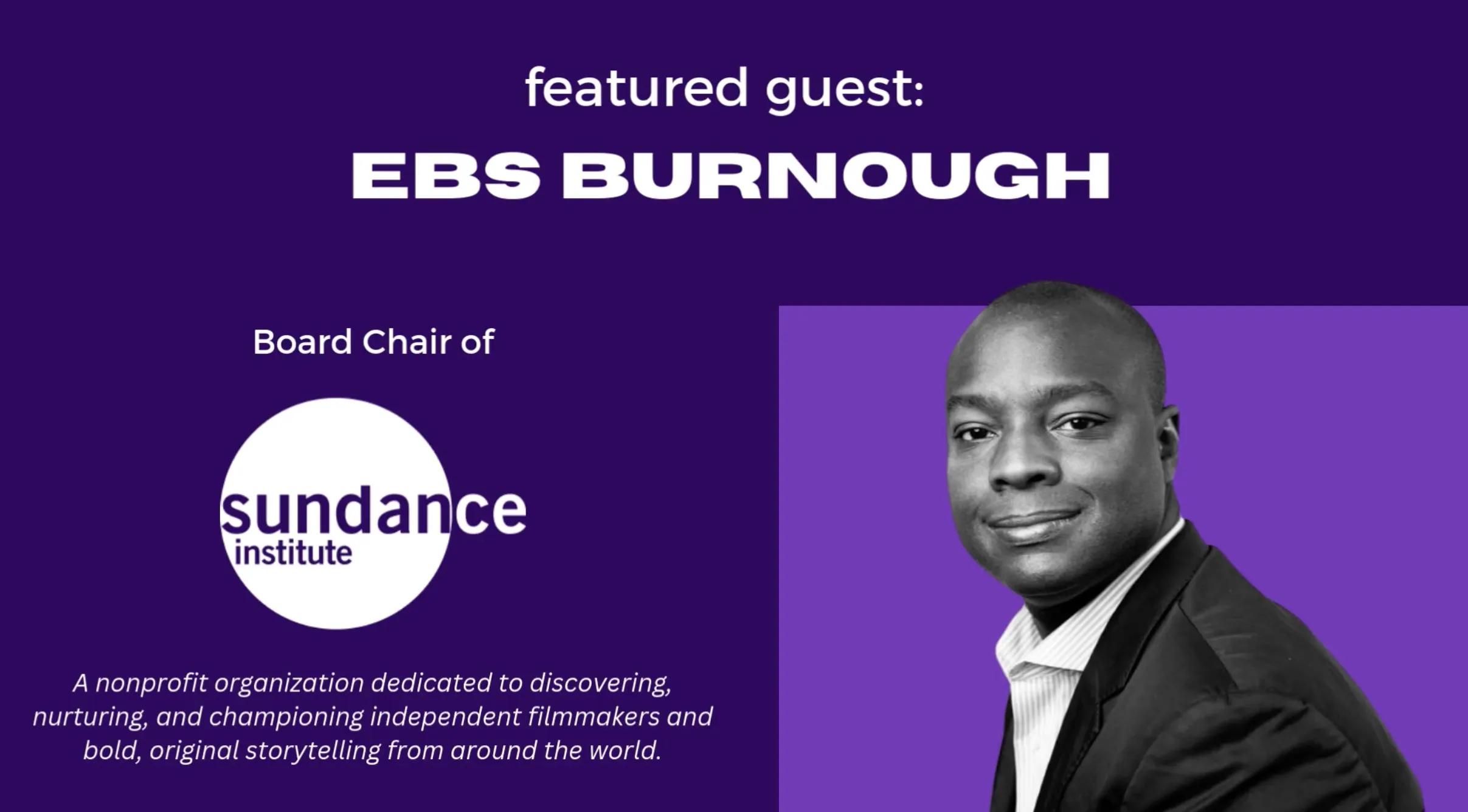 Ebs Burnough, Award-Winning Filmmaker and Board Chair of the Sundance Institute