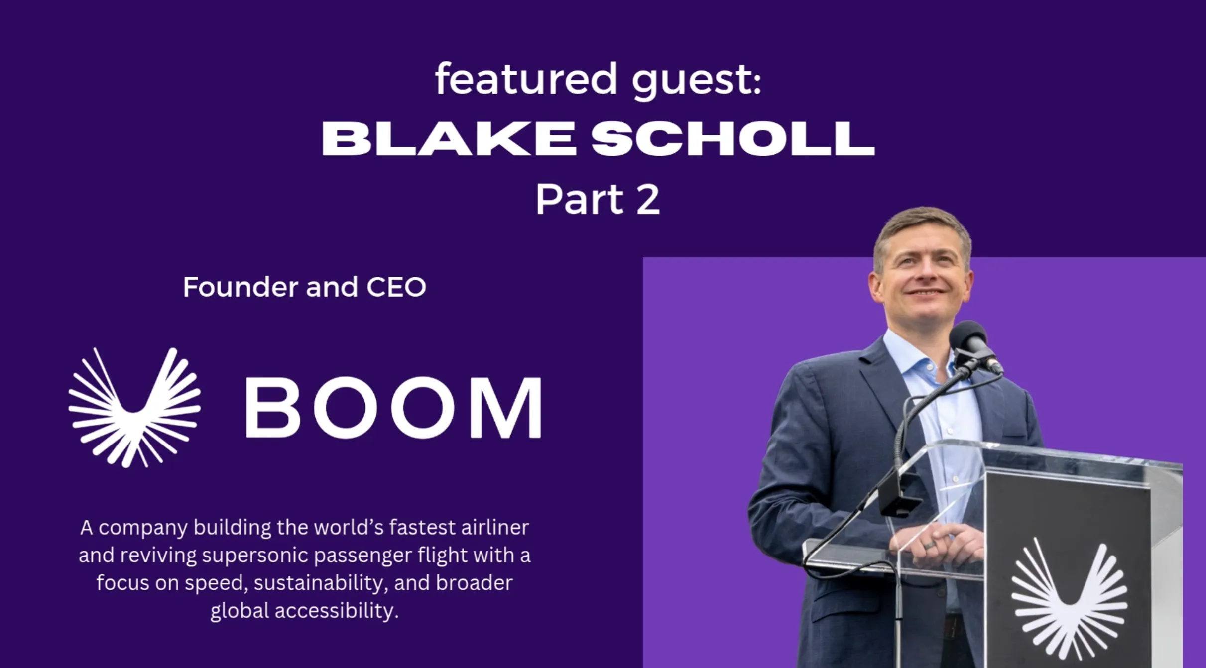 Colorado Innovators: Blake Scholl Part 2, Founder and CEO of Boom Supersonic